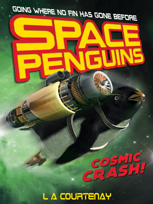 Title details for Space Penguins Cosmic Crash by Lucy Courtenay - Available